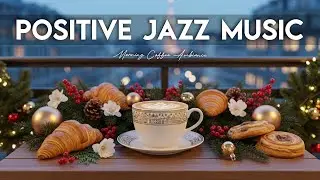 Positive Jazz Music ✨ Happy Jazz Cafe & Sweet Bossa Nova Music for Stress Relief, Relaxing
