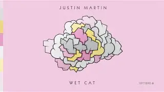 Justin Martin - Wet Cat (Sooo Wet) [feat. Kill Frenzy & Ardalan]