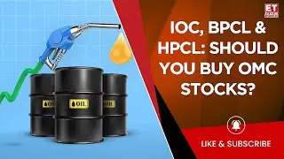IOC, BPCL & HPCL Share News: Should You Buy, Hold Or Exit From These OMCs? | Business News | ET Now