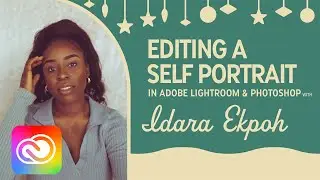 Edit a Holiday Self Portrait with Idara Ekpoh | Adobe Creative Cloud