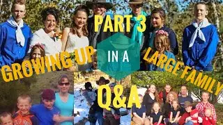 What It&rsquo;s Like Growing Up In A Large Family | Part 3 | Q&A