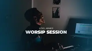 Worship Session - Uziel Abner #worship #closedroom