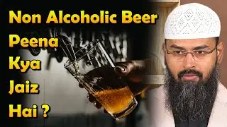 Non Alcoholic Beer Peena Kya Jaiz Hai ? By Adv. Faiz Syed