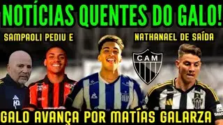 URGENTE! GALO AVANÇA POR MATÍAS GALARZA, NATANAEL DE SAÍDA? SAMPAOLI PEDIU REFORÇOS ANTES  2026 ?