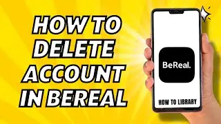 How To Delete Account In BeReal - Quick And Easy!