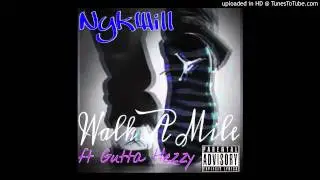 NykWill - Walk A Mile ft Gutta Hezzy