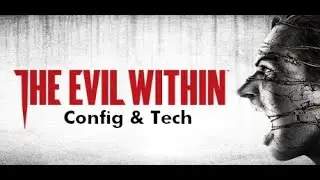 [ Evil Within 1 ] - PC - Config & Tech