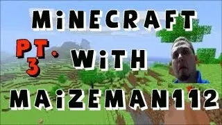 Minecraft with MaizeMan112 pt 3, We Got Diamonds!!!