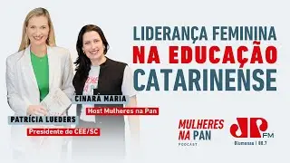 🎙️ Mulheres na Pan &ndash; Patr&iacute;cia Lueders: Lideran&ccedil;a feminina na educa&ccedil;&atilde;o catarinense