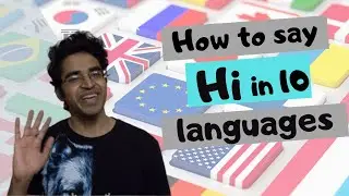 [Global Phrases Series] Ep1 How to say Hi in 10 languages