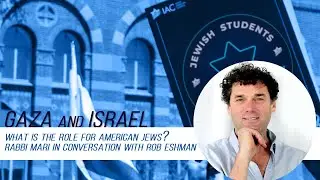 Israel and Gaza: What is the role for American Jews? With Guest Rob Eshman