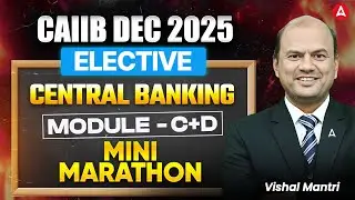 CAIIB Elective Paper Central Banking | Module (C+D) | CAIIB Elective Paper Dec 2025 | Vishal Mantri