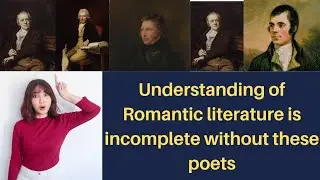 Pre Romantic Poets| Transitional Poets| The unsung heroes | Poets inspired romanticism Part 2