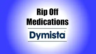Rip Off Medications: Dymista