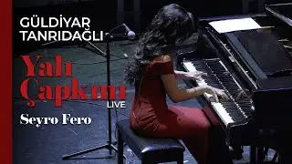 Güldiyar Tanrıdağlı - Seyro Fero | Live #YalıÇapkını