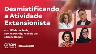 Desmistificando a Atividade Extensionista com Núbia de Paula, Savina Petrilly, Michele Cia e Islene