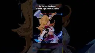 IS YELAN THE BEST 5-STAR HYDRO DPS NOW?
