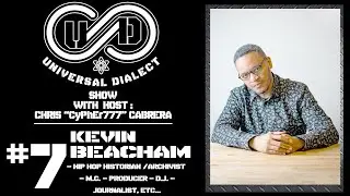 The Universal Dialect Show #7 Kevin Beacham : Underground/Independent Hip-Hop Archivist