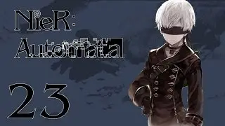 NieR Automata - Episode 23: Human Characteristics