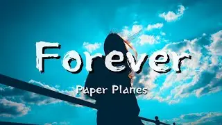 Paper Planes - Forever (Lyrics)