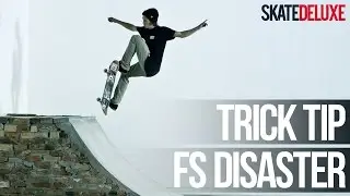 How to FS Disaster | Skateboard Trick Tip |&nbsp;skatedeluxe