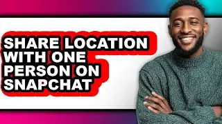 How to Share Location with One Person on Snapchat - Step by Step