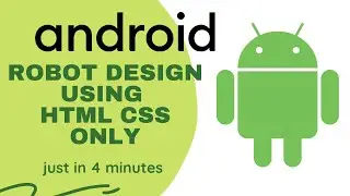 Android Robot Design using HTML and CSS only || JUST IN 4 MINUTES  