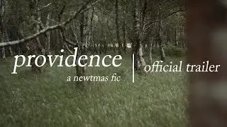 PROVIDENCE | a newtmas fic | official trailer
