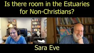 Sara Eve, Is there room in the Estuaries for Non-Christians?