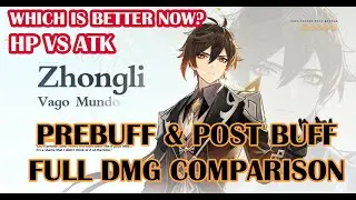 Pre-buff & Post-buff  Zhongli Full Damage Comparison - ATK VS HP for New Zhong Li? Genshin Impact