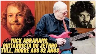 Mick Abrahams, guitarrista do Jethro Tull, morre aos 82 anos