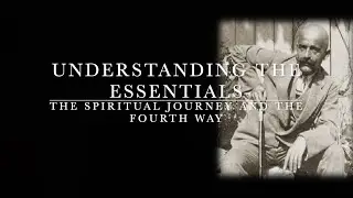 Understanding the Essentials: The Spiritual Journey and the Fourth Way