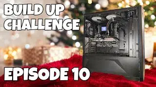 PC Build Up Challenge Episode 10