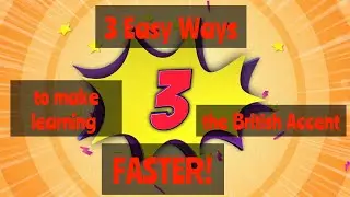 3 Easy Ways To Make learning the BRITISH ACCENT Faster