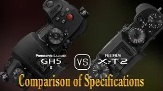 Panasonic Lumix GH5 II vs. Fujifilm X-T2: A Comparison of Specifications