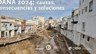 DANA 2024. Causas, consecuencias y soluciones