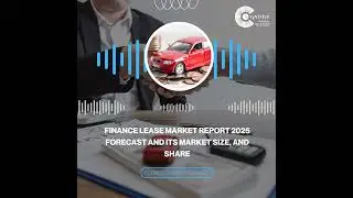 Finance Lease Market Report 2025 Forecast and its Market Size, and Share