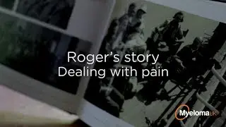 Myeloma & Me - Roger's Story - Dealing with pain