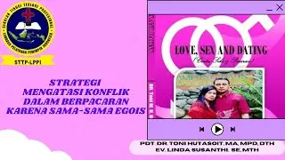 834.STRATEGI MENGATASI KONFLIK DALAM BERPACARAN KARENA SAMA-SAMA EGOIS. Pdt. Dr. Tonni, DTh