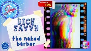 THE NAKED BARBER - Episode 126 - Dick Savvy - the Secret MENS Business podcast.