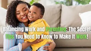 5Tips for Balancing Work and Parenting as a Single Parent