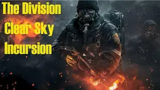 The Division Clear Sky Incursion