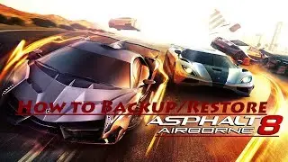 How to Backup/Restore Asphalt 8