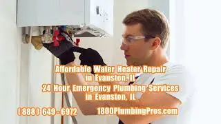 Affordable Water Heater Repair in Evanston, IL - 24 Hour Emergency Plumbing Services