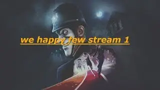 we happy few twitch stream 1