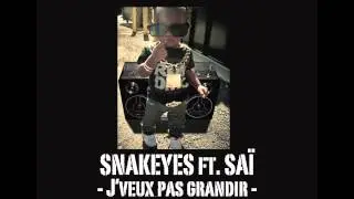 SNAKEYES ft. SAÏ - J'veux pas grandir -