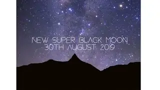 New Black Super Moon 30th August 2019 - What can we expect?