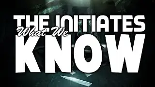 THE INITIATES: WHAT WE KNOW