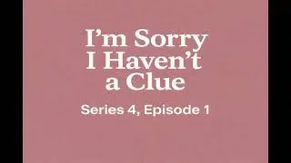 I'm Sorry I Haven't A Clue - Series 4, Episode 1