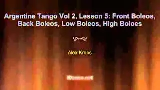 Argentine Tango Vol 2, Lesson 5: Front Boleos, Back Boleos, Low Boleos, High Boloes